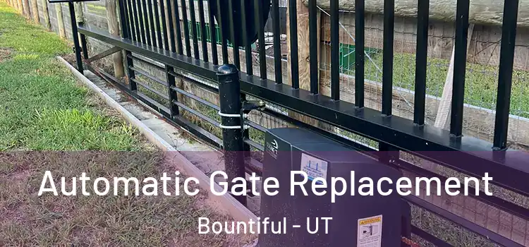 Automatic Gate Replacement Bountiful - UT