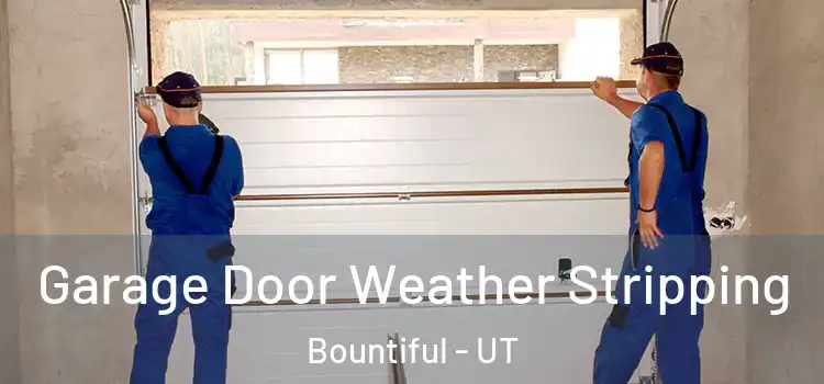  Garage Door Weather Stripping Bountiful - UT