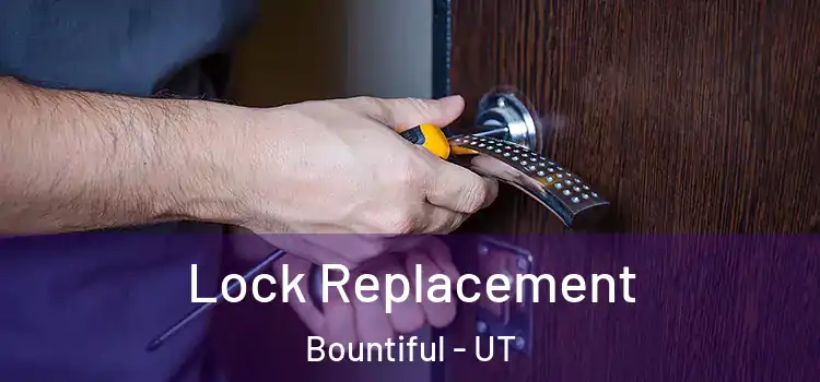 Lock Replacement Bountiful - UT